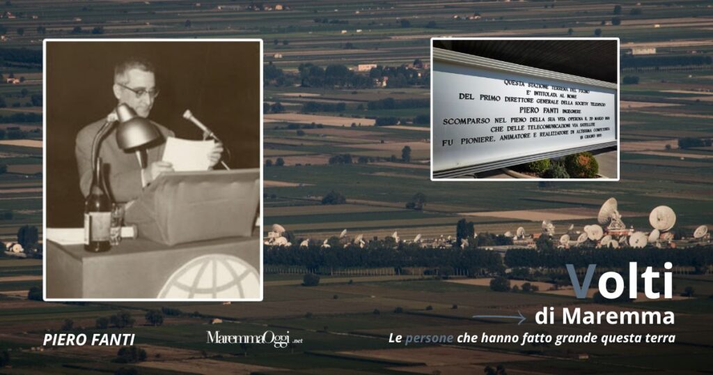 Volti di Maremma. Il centro spaziale del Fucino, Piero Fanti e la targa che lo ricorda come fondatore di Telespazio